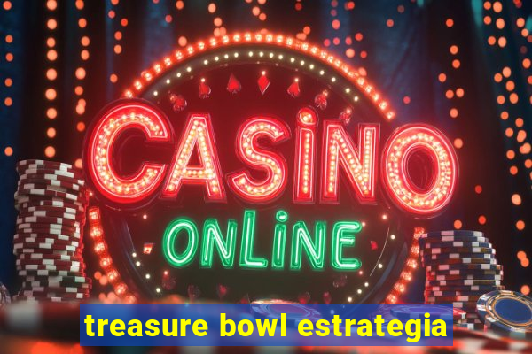 treasure bowl estrategia